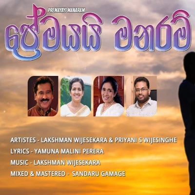 Download Premayai Manaram - Lakshman Wijesekara | Priyani S Wijesinghe Mp3 Song for free. Latest Sinhala music available on SriTune.